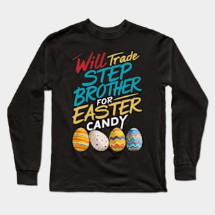 Will Trade Step Brother For Easter Candy Funny Boys Kids Toddler Long Sleeve T-Shirt